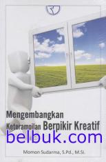 Mengembangkan Keterampilan Berpikir Kreatif